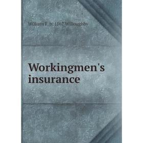 

Книга Workingmen's insurance
