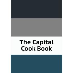 

Книга The Capital Cook Book