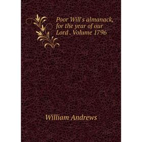 

Книга Poor Will's almanack, for the year of our Lord. Volume 1796