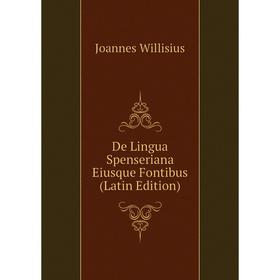 

Книга De Lingua Spenseriana Eiusque Fontibus (Latin Edition)