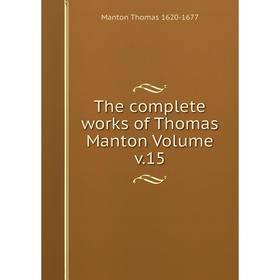 

Книга The complete works of Thomas Manton Volume v.15