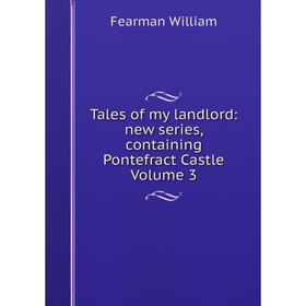 

Книга Tales of my landlord: new series, containing Pontefract Castle Volume 3