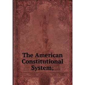 

Книга The American Constitutional System