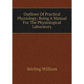 

Книга Outlines Of Practical Physiology; Being A Manual For The Physiological Laboratory