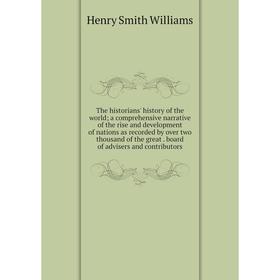 

Книга The historians' history of the world; a comprehensive narrative of the rise and development of nations as recorded by over two thousand of the g