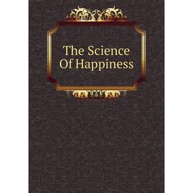 

Книга The Science Of Happiness