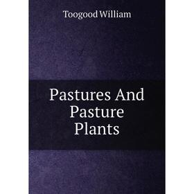 

Книга Pastures And Pasture Plants