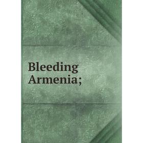 

Книга Bleeding Armenia