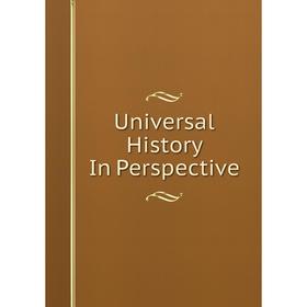 

Книга Universal History In Perspective