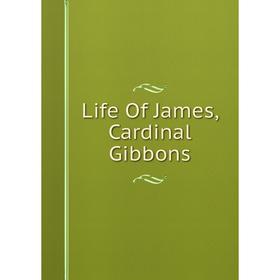 

Книга Life Of James, Cardinal Gibbons