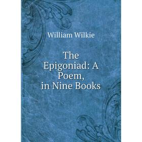 

Книга The Epigoniad: A Poem, in Nine Books