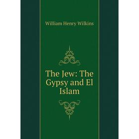 

Книга The Jew: The Gypsy and El Islam