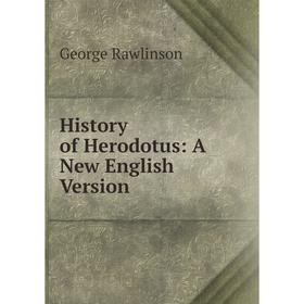 

Книга History of Herodotus: A New English Version