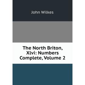 

Книга The North Briton, Xlvi: Numbers Complete, Volume 2