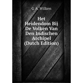 

Книга Het Heidendom Bij De Volken Van Den Indischen Archipel (Dutch Edition)