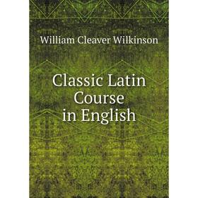 

Книга Classic Latin Course in English