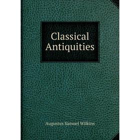 

Книга Classical Antiquities