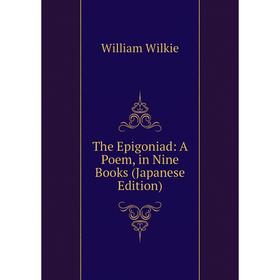 

Книга The Epigoniad: A Poem, in Nine Books (Japanese Edition)