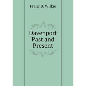 

Книга Davenport Past and Present