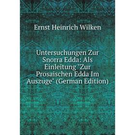 

Книга Untersuchungen Zur Snorra Edda: Als Einleitung Zur Prosaischen Edda Im Auszuge (German Edition)