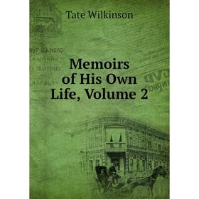 

Книга Memoirs of His Own Life, Volume 2