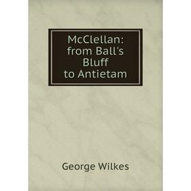 

Книга McClellan: from Ball's Bluff to Antietam