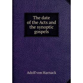 

Книга The date of the Acts and the synoptic gospels