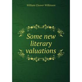 

Книга Some new literary valuations