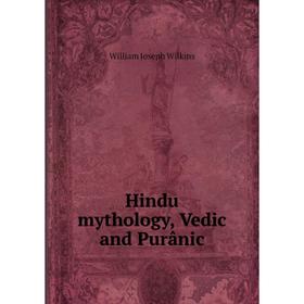 

Книга Hindu mythology, Vedic and Purânic