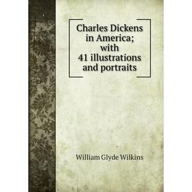 

Книга Charles Dickens in America; with 41 illustrations and portraits