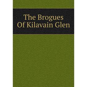 

Книга The Brogues Of Kilavain Glen