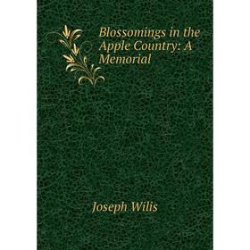 

Книга Blossomings in the Apple Country: A Memorial