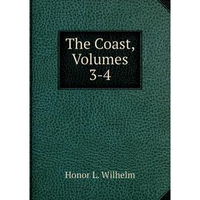 

Книга The Coast, Volumes 3-4