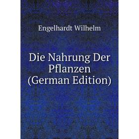 

Книга Die Nahrung Der Pflanzen (German Edition)