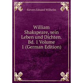 

Книга William Shakspeare, sein Leben und Dichten. Bd. 1 Volume 1 (German Edition)