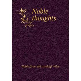 

Книга Noble thoughts