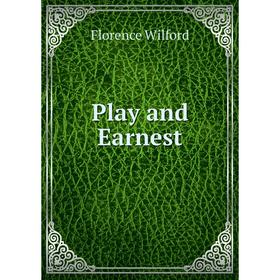 

Книга Play and Earnest