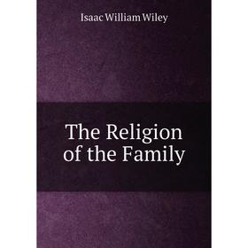 

Книга The Religion of the Family