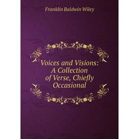 

Книга Voices and Visions: A Collection of Verse, Chiefly Occasional