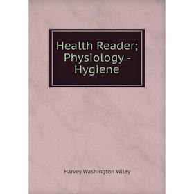 

Книга Health Reader; Physiology - Hygiene