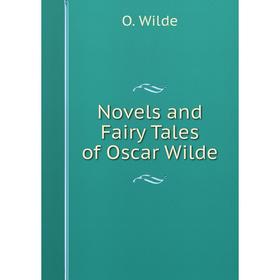 

Книга Novels and Fairy Tales of Oscar Wilde