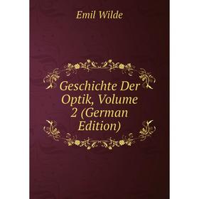 

Книга Geschichte Der Optik, Volume 2 (German Edition)