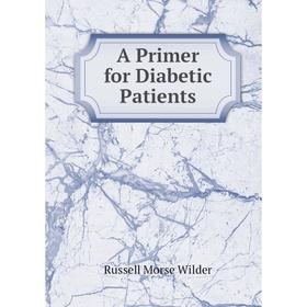 

Книга A Primer for Diabetic Patients