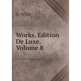 

Книга Works. Edition De Luxe, Volume 8
