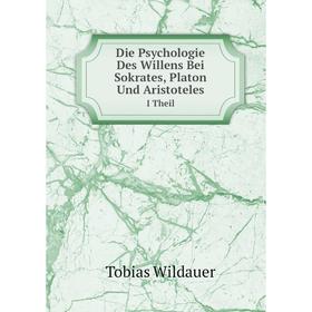 

Книга Die Psychologie Des Willens Bei Sokrates, Platon Und AristotelesI Theil