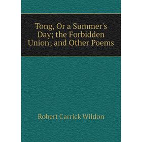 

Книга Tong, Or a Summer's Day; the Forbidden Union; and Other Poems