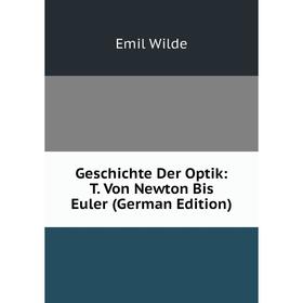 

Книга Geschichte Der Optik: T. Von Newton Bis Euler (German Edition)