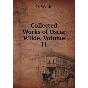 

Книга Collected Works of Oscar Wilde, Volume 11
