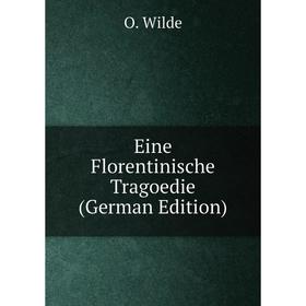 

Книга Eine Florentinische Tragoedie (German Edition)