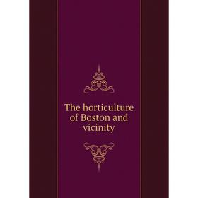 

Книга The horticulture of Boston and vicinity